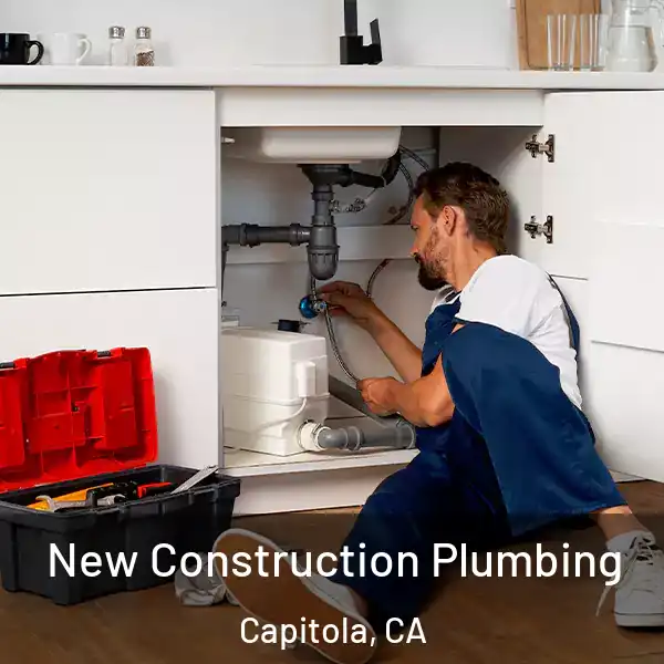  New Construction Plumbing Capitola, CA