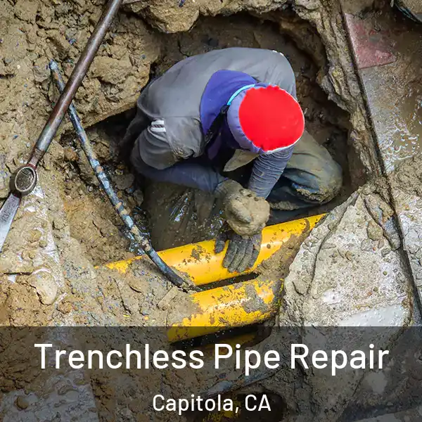  Trenchless Pipe Repair Capitola, CA